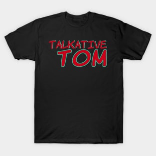 Talkative Tom No 2 - Funny Text Design T-Shirt